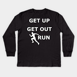 Get up get out run Kids Long Sleeve T-Shirt